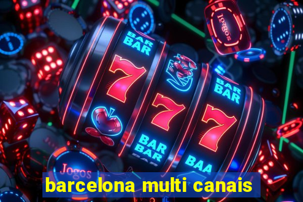 barcelona multi canais